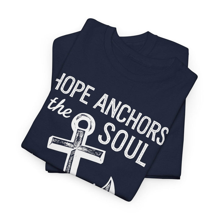 Hope Anchors the Soul T-Shirt - Bold Design - Gutsy Garb