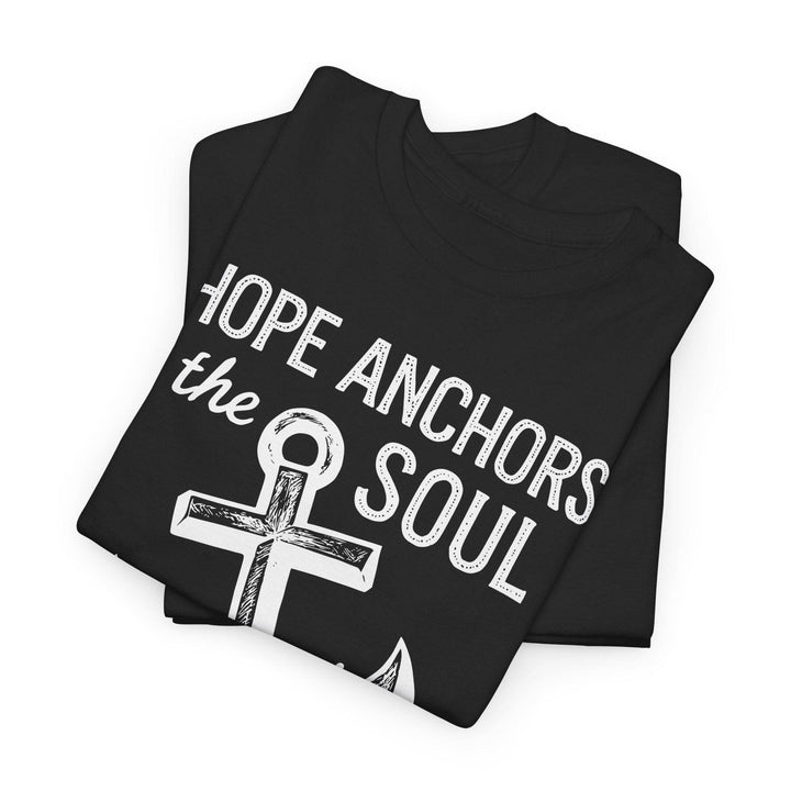 Hope Anchors the Soul T-Shirt - Bold Design - Gutsy Garb