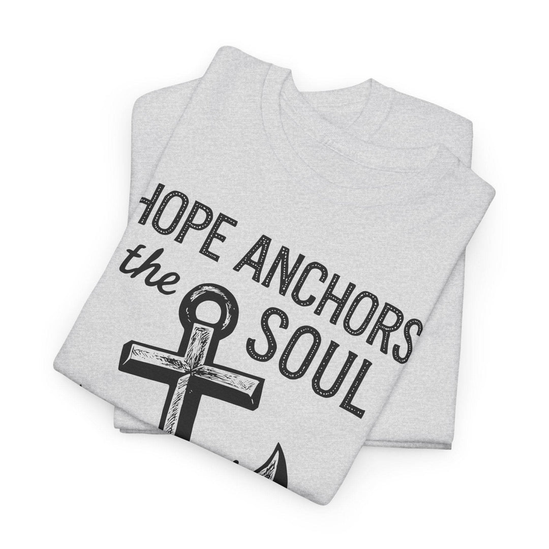 Hope Anchors the Soul T-Shirt - Bold Design - Gutsy Garb