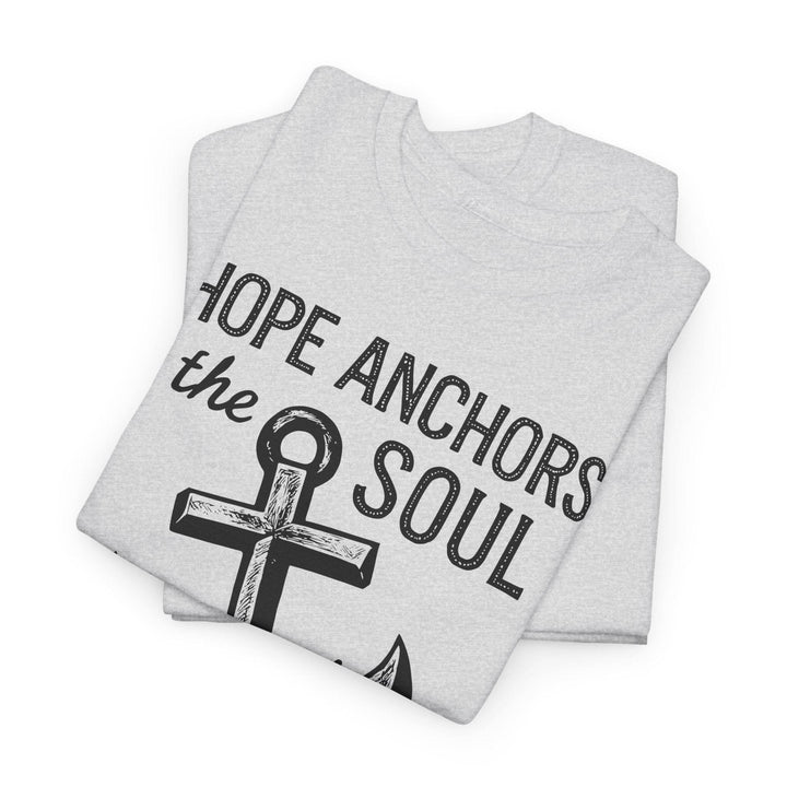 Hope Anchors the Soul T-Shirt - Bold Design - Gutsy Garb