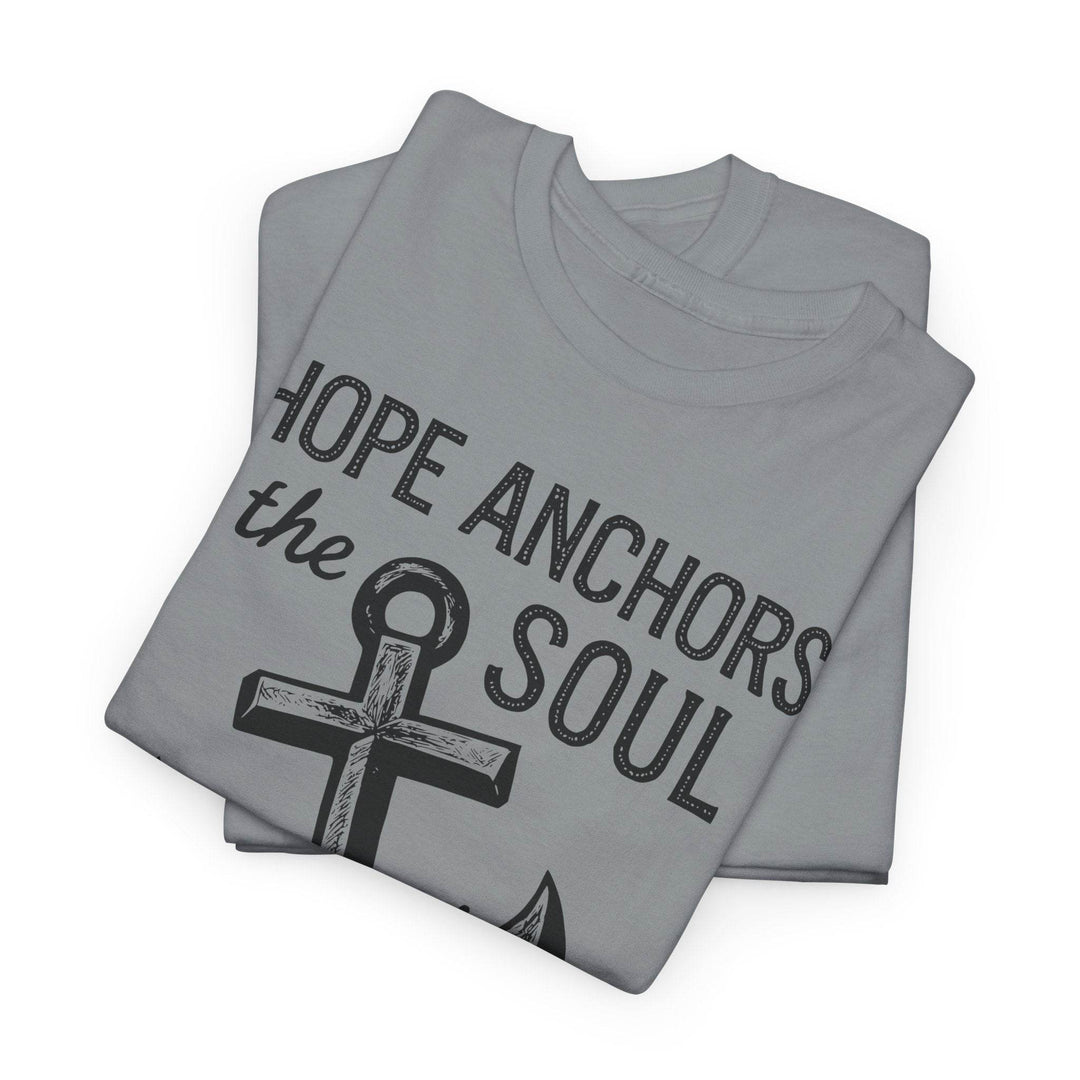 Hope Anchors the Soul T-Shirt - Bold Design - Gutsy Garb