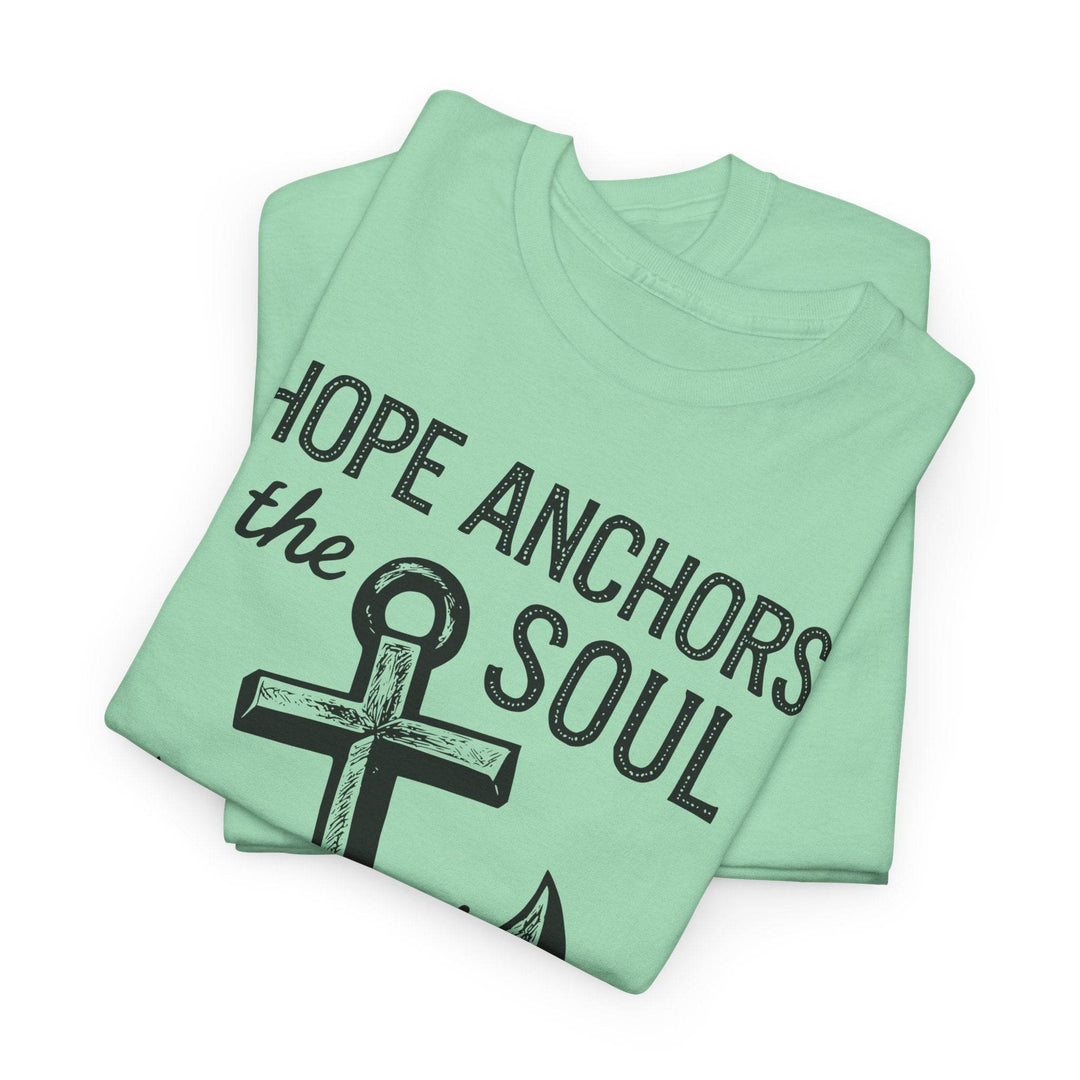 Hope Anchors the Soul T-Shirt - Bold Design - Gutsy Garb
