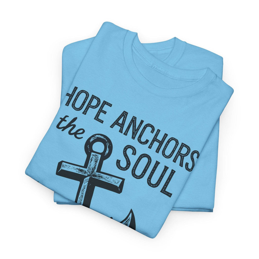 Hope Anchors the Soul T-Shirt - Bold Design - Gutsy Garb