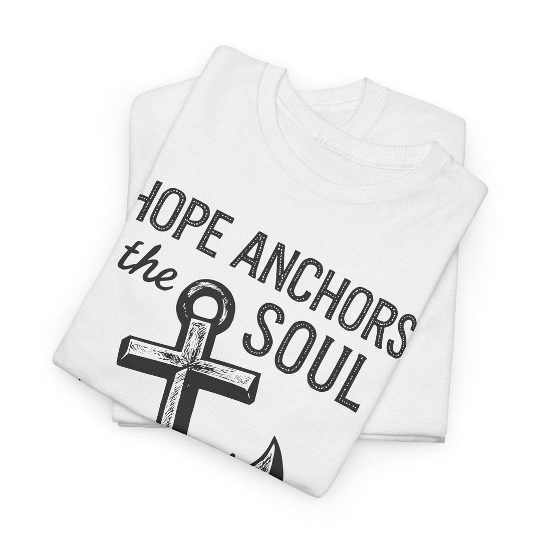 Hope Anchors the Soul T-Shirt - Bold Design - Gutsy Garb