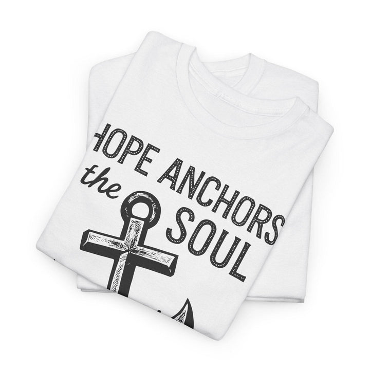 Hope Anchors the Soul T-Shirt - Bold Design - Gutsy Garb
