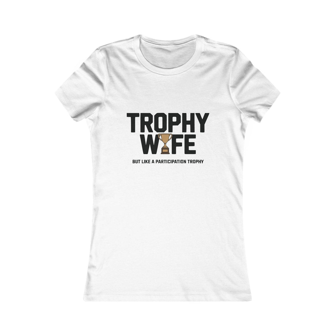 Funny Trophy Wife T-Shirt - Bold Graphic Tee - Gutsy Garb