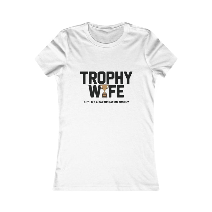 Funny Trophy Wife T-Shirt - Bold Graphic Tee - Gutsy Garb