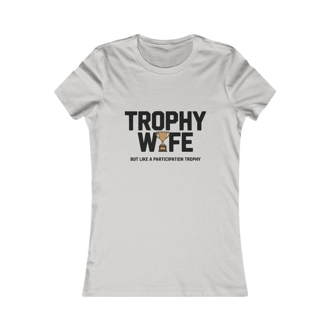 Funny Trophy Wife T-Shirt - Bold Graphic Tee - Gutsy Garb