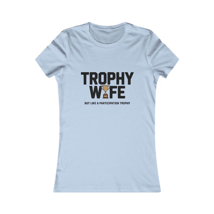 Funny Trophy Wife T-Shirt - Bold Graphic Tee - Gutsy Garb