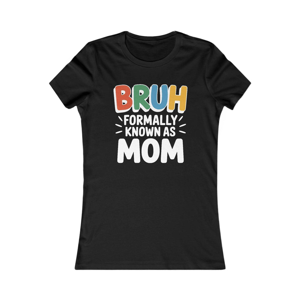 Bruh Mom Tee for Women - Bold Graphic T-Shirt - Gutsy Garb