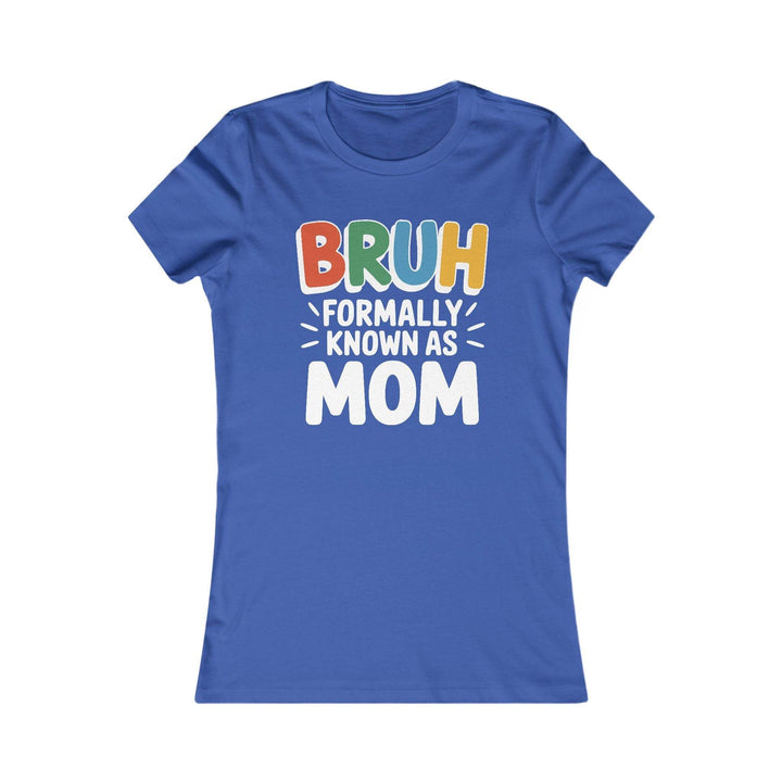 Bruh Mom Tee for Women - Bold Graphic T-Shirt - Gutsy Garb