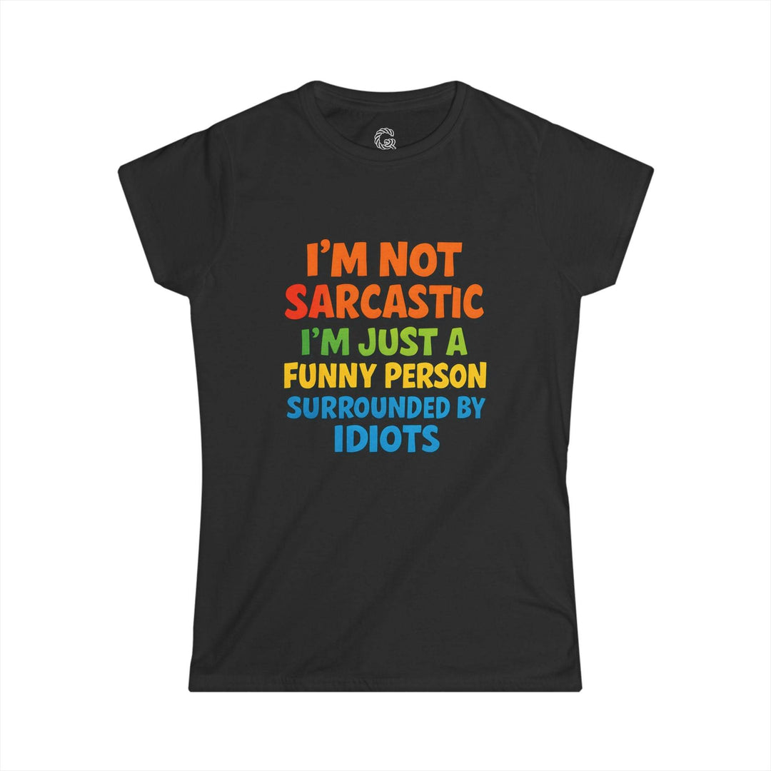 Sarcastic Quotes T Shirt for Women - Funny Humor Tee - Gutsy Garb
