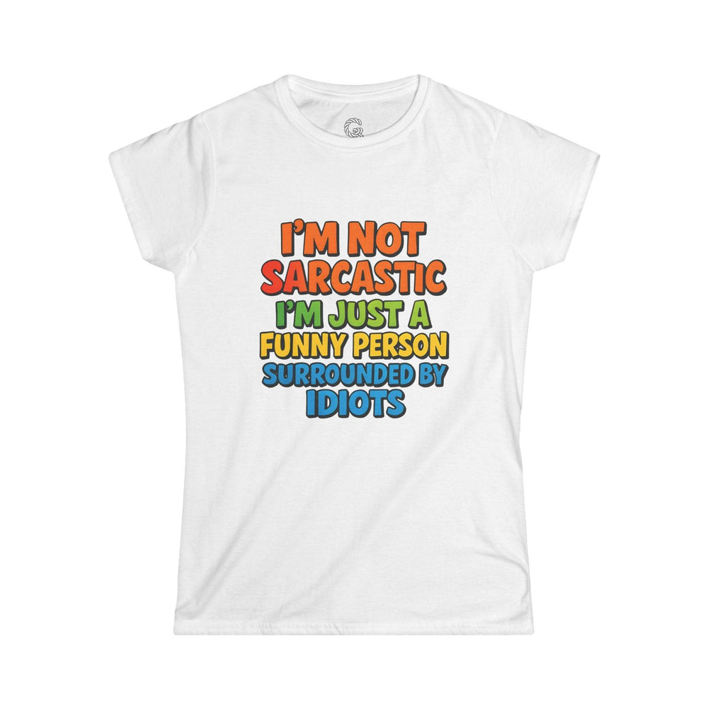 Sarcastic Quotes T Shirt for Women - Funny Humor Tee - Gutsy Garb