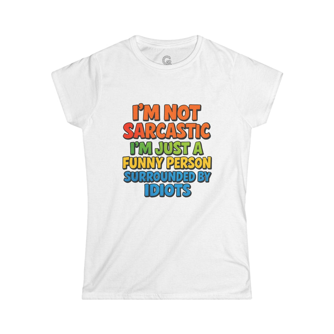 Sarcastic Quotes T Shirt for Women - Funny Humor Tee - Gutsy Garb