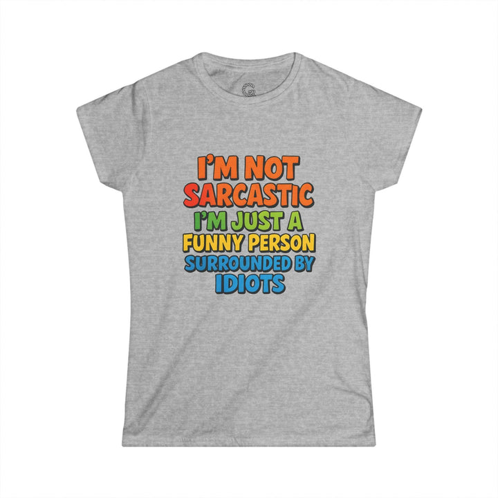Sarcastic Quotes T Shirt for Women - Funny Humor Tee - Gutsy Garb