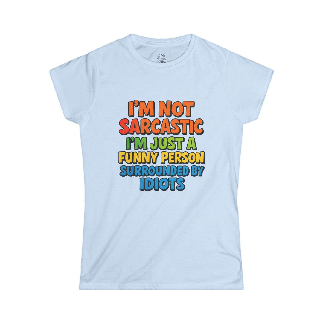Sarcastic Quotes T Shirt for Women - Funny Humor Tee - Gutsy Garb