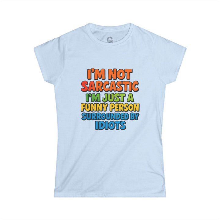 Sarcastic Quotes T Shirt for Women - Funny Humor Tee - Gutsy Garb