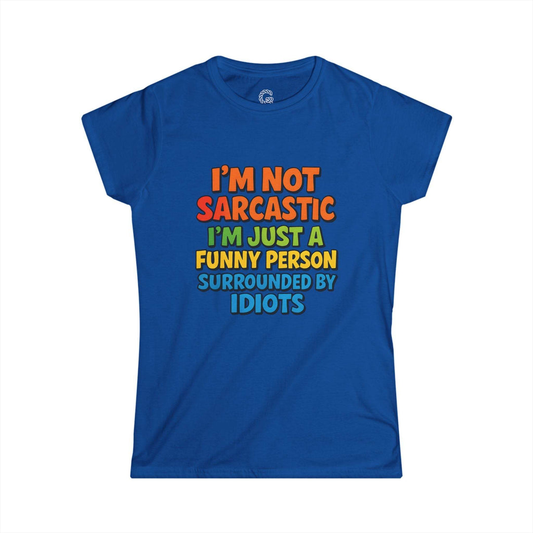 Sarcastic Quotes T Shirt for Women - Funny Humor Tee - Gutsy Garb