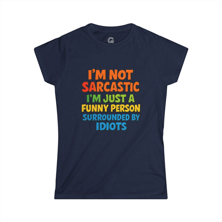 Sarcastic Quotes T Shirt for Women - Funny Humor Tee - Gutsy Garb