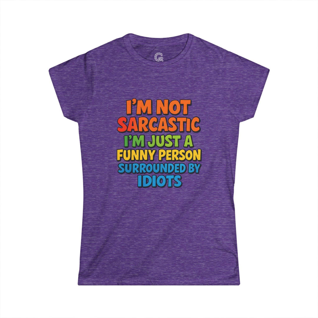Sarcastic Quotes T Shirt for Women - Funny Humor Tee - Gutsy Garb