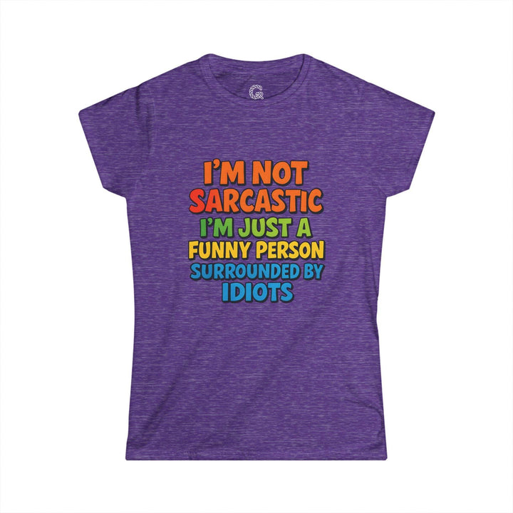 Sarcastic Quotes T Shirt for Women - Funny Humor Tee - Gutsy Garb