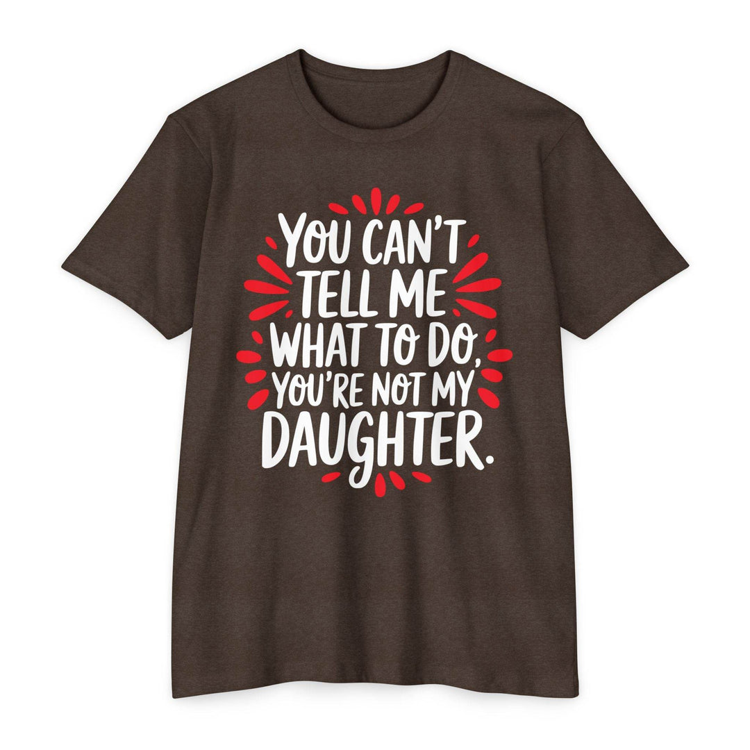 Not My Daughter Joke Tee – Bold Statement T-Shirt - Gutsy Garb