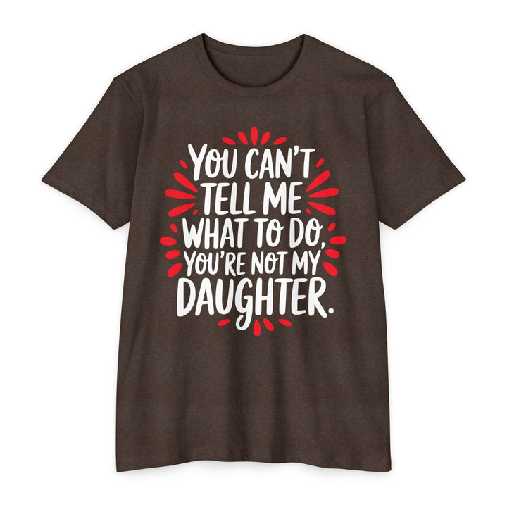 Not My Daughter Joke Tee – Bold Statement T-Shirt - Gutsy Garb