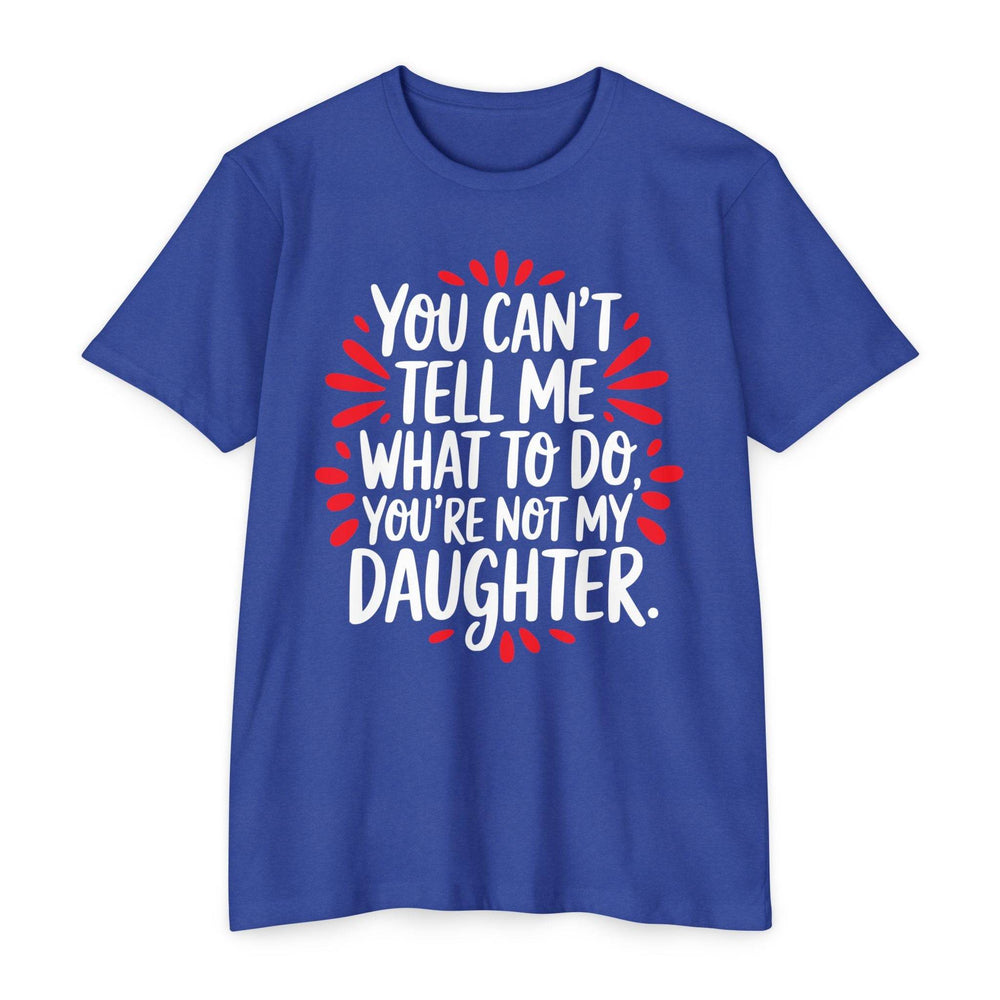 Not My Daughter Joke Tee – Bold Statement T-Shirt - Gutsy Garb