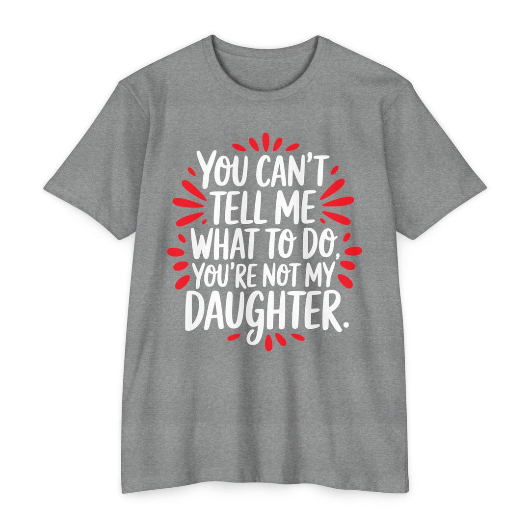 Not My Daughter Joke Tee – Bold Statement T-Shirt - Gutsy Garb