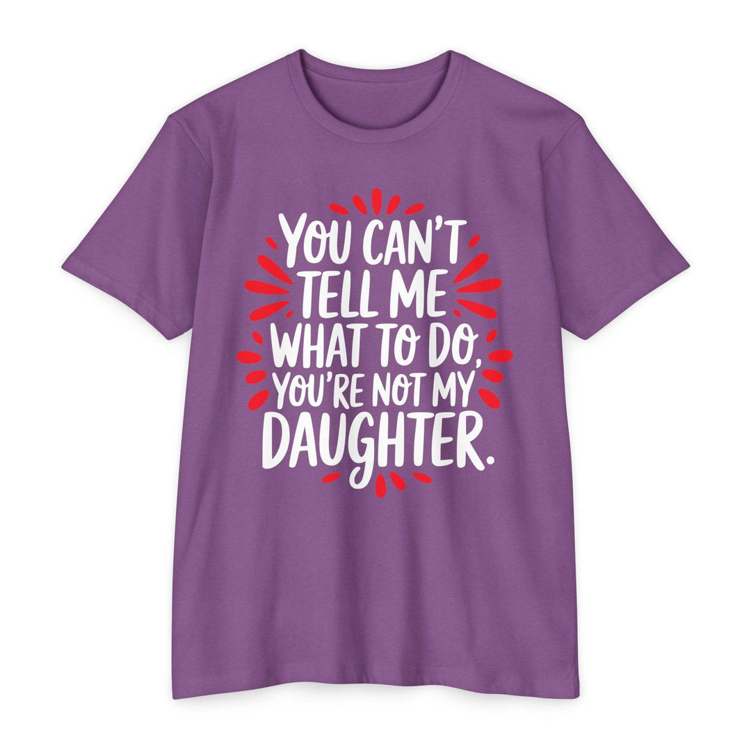 Not My Daughter Joke Tee – Bold Statement T-Shirt - Gutsy Garb