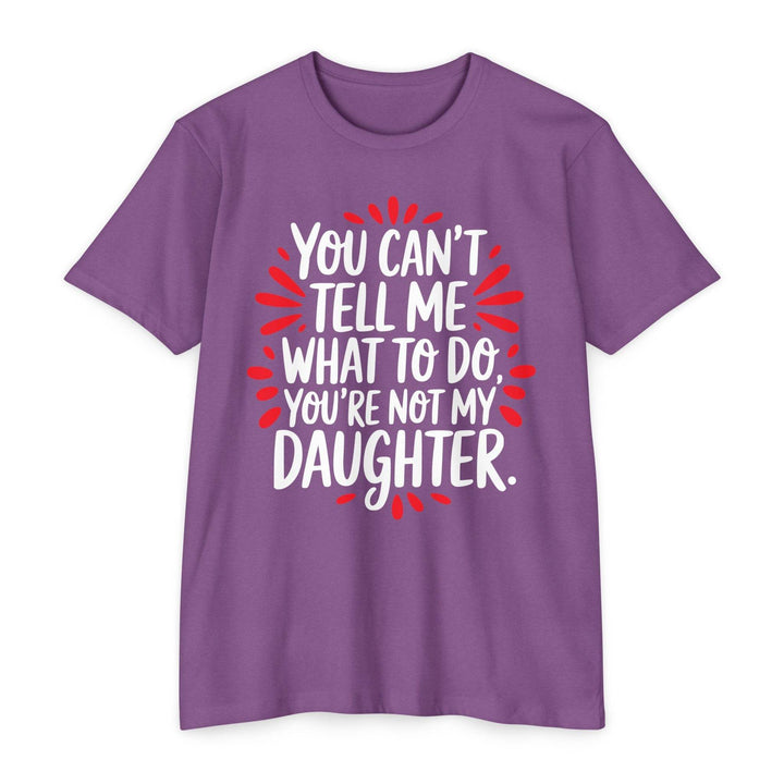 Not My Daughter Joke Tee – Bold Statement T-Shirt - Gutsy Garb