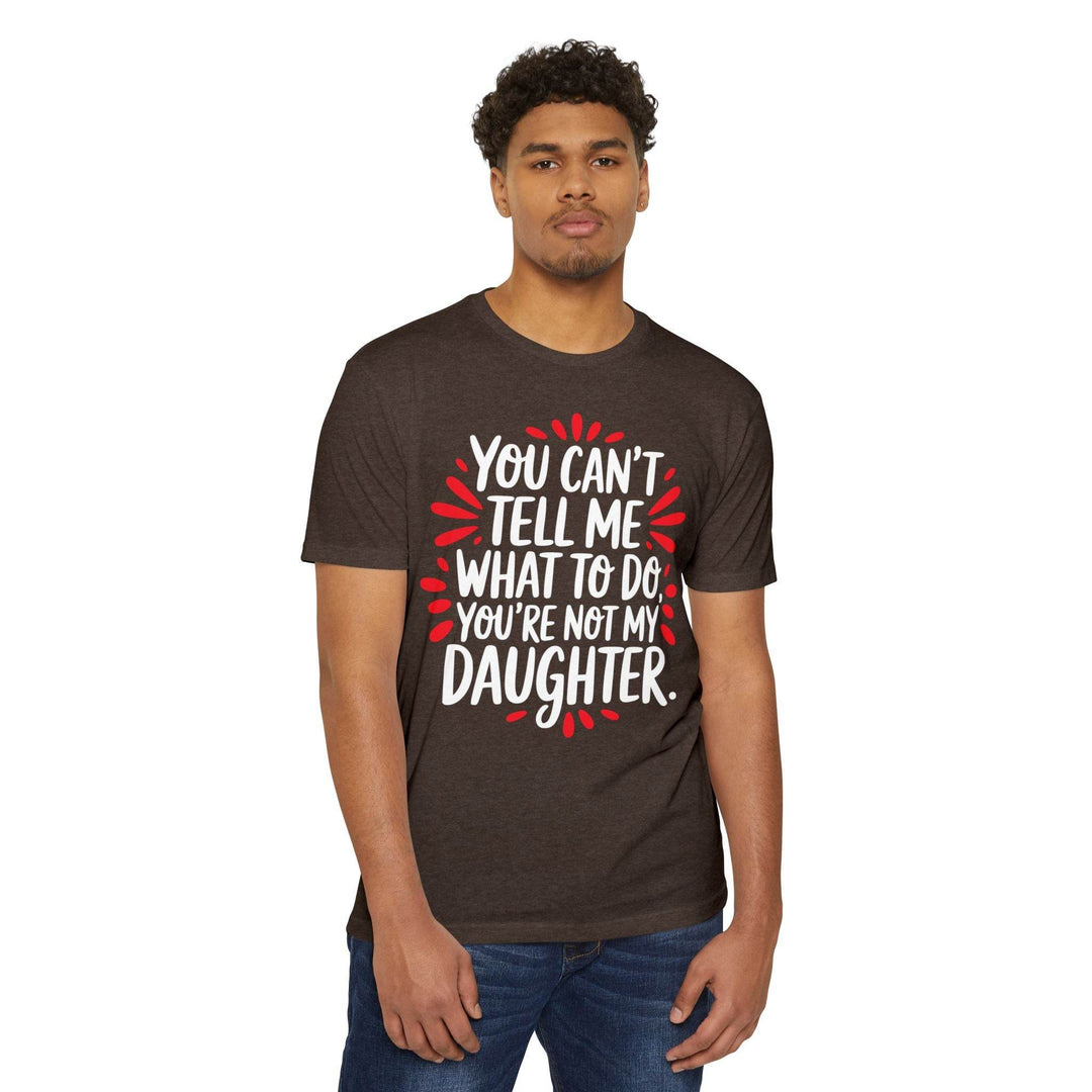 Not My Daughter Joke Tee – Bold Statement T-Shirt - Gutsy Garb
