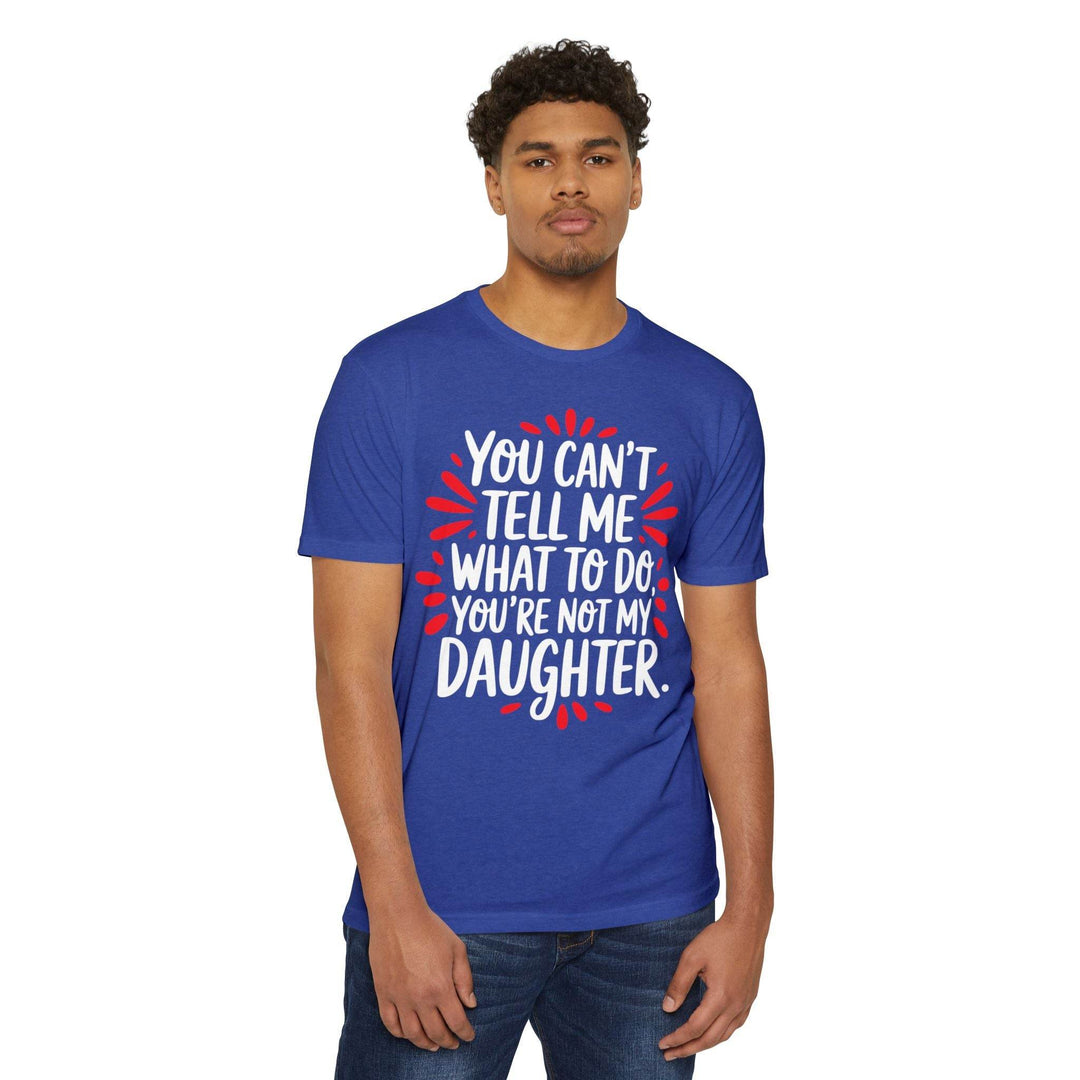 Not My Daughter Joke Tee – Bold Statement T-Shirt - Gutsy Garb