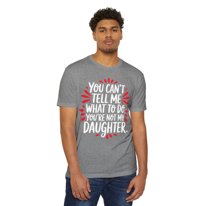 Not My Daughter Joke Tee – Bold Statement T-Shirt - Gutsy Garb