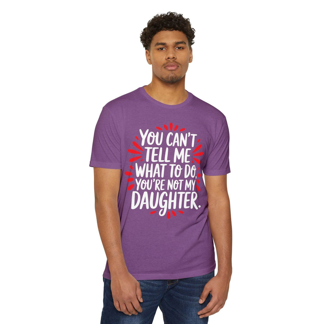 Not My Daughter Joke Tee – Bold Statement T-Shirt - Gutsy Garb