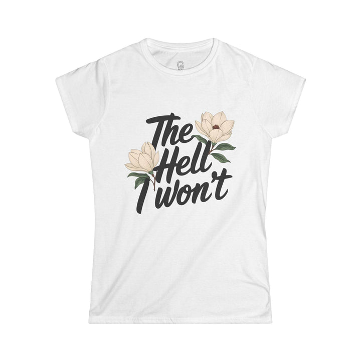 The Hell I Won't Shirt Floral Graphic Tee - Gutsy Garb