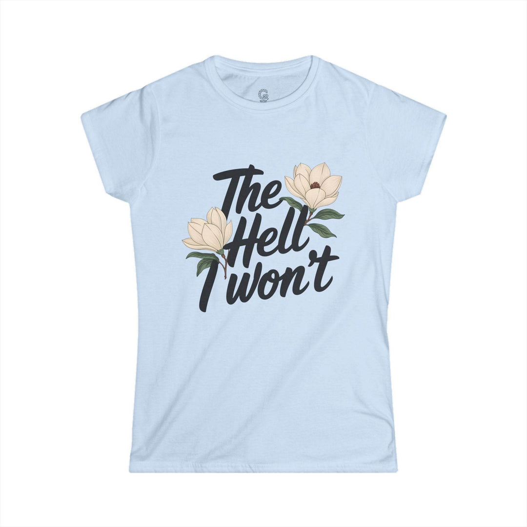 The Hell I Won't Shirt Floral Graphic Tee - Gutsy Garb
