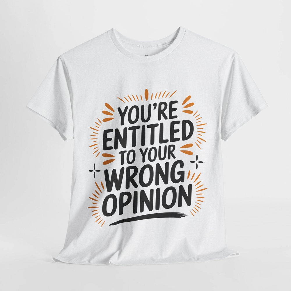 Funny Graphic T-Shirt You're Entitled Design - Gutsy Garb