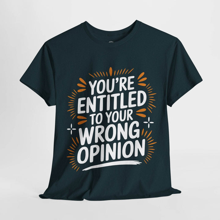 Funny Graphic T-Shirt You're Entitled Design - Gutsy Garb