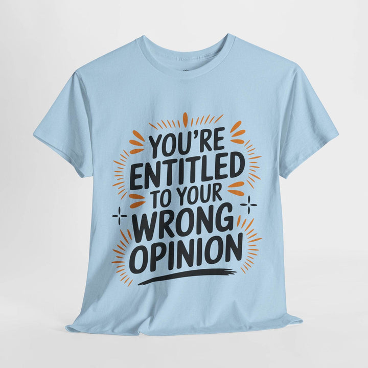 Funny Graphic T-Shirt You're Entitled Design - Gutsy Garb