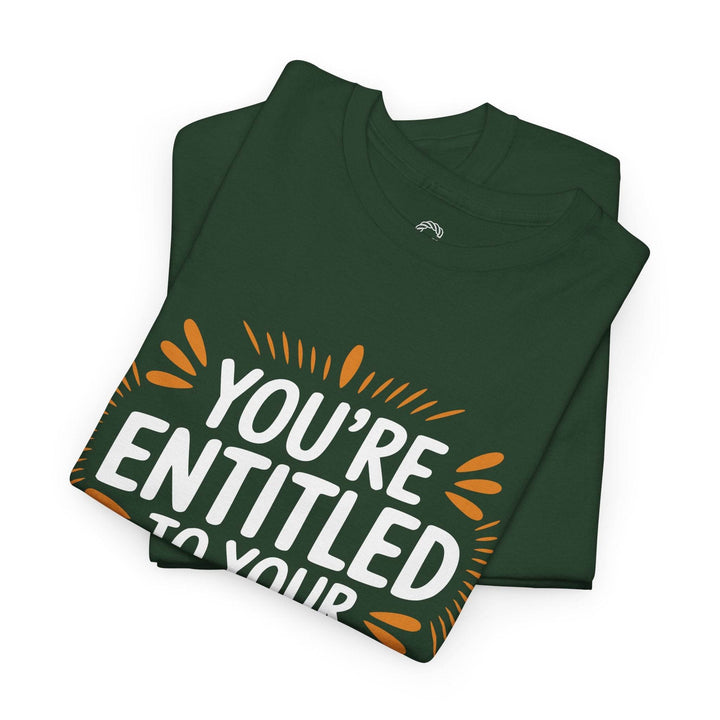 Funny Graphic T-Shirt You're Entitled Design - Gutsy Garb