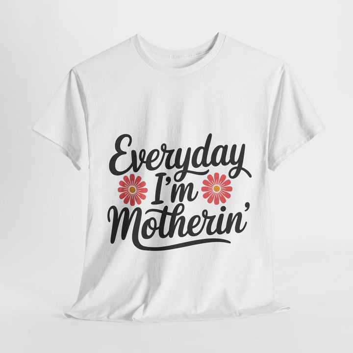 Everyday I'm Motherin Shirt with Floral Design - Gutsy Garb