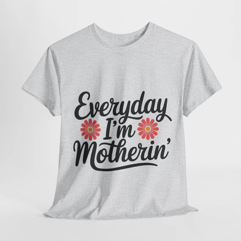 Everyday I'm Motherin Shirt with Floral Design - Gutsy Garb