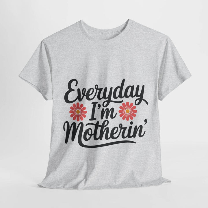 Everyday I'm Motherin Shirt with Floral Design - Gutsy Garb