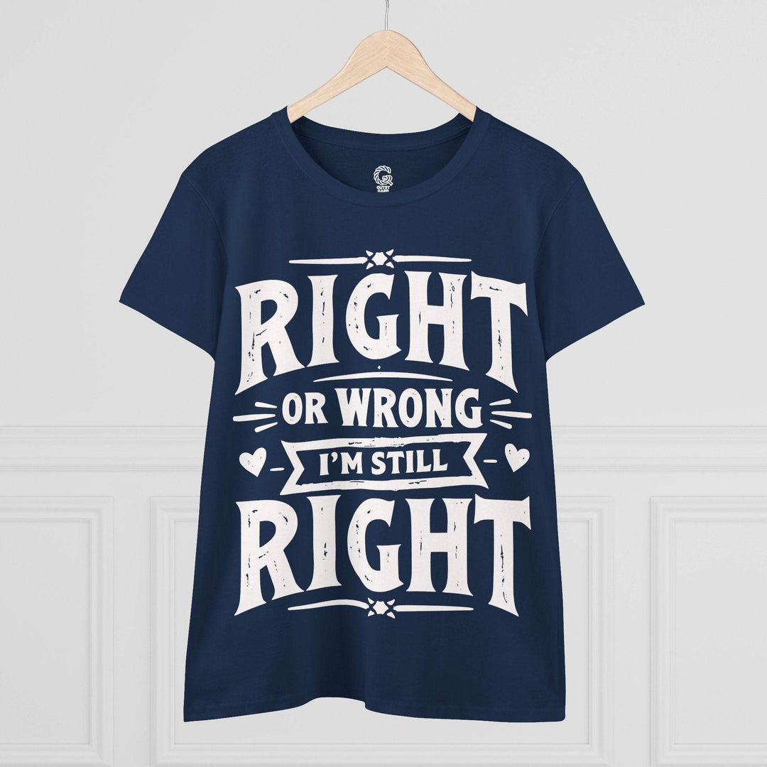 Right or Wrong I'm Still Right Shirt - Bold Tee - Gutsy Garb