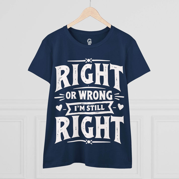Right or Wrong I'm Still Right Shirt - Bold Tee - Gutsy Garb