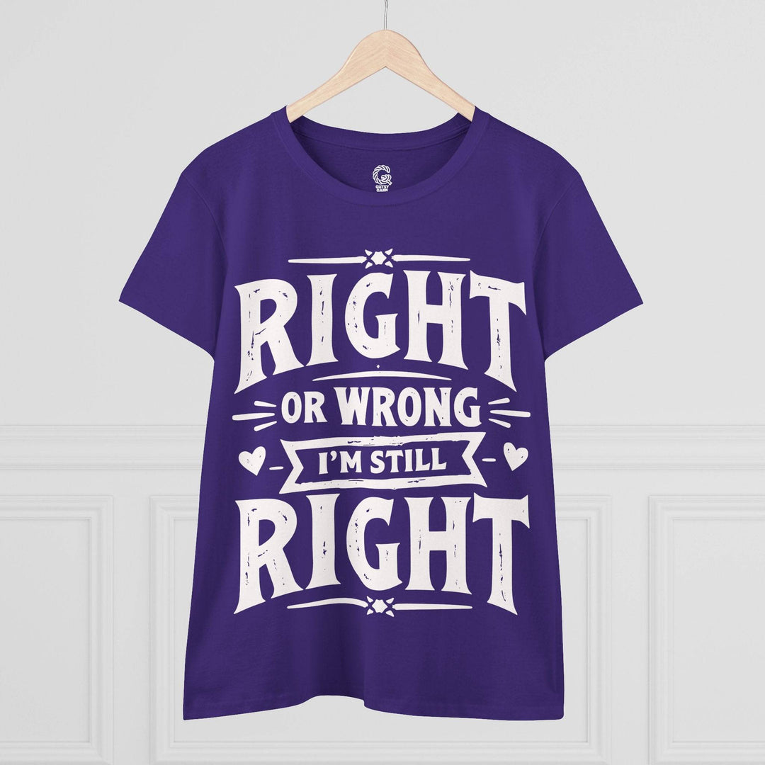 Right or Wrong I'm Still Right Shirt - Bold Tee - Gutsy Garb