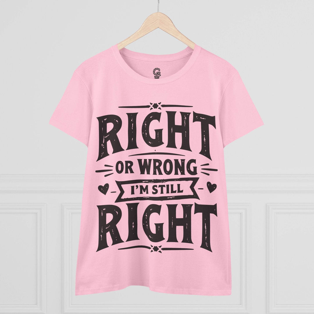 Right or Wrong I'm Still Right Shirt - Bold Tee - Gutsy Garb