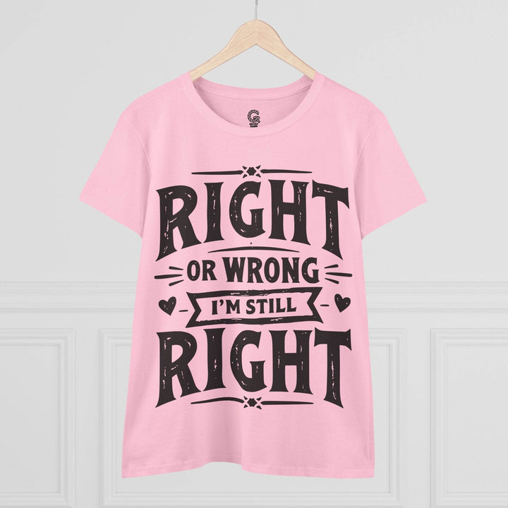Right or Wrong I'm Still Right Shirt - Bold Tee - Gutsy Garb