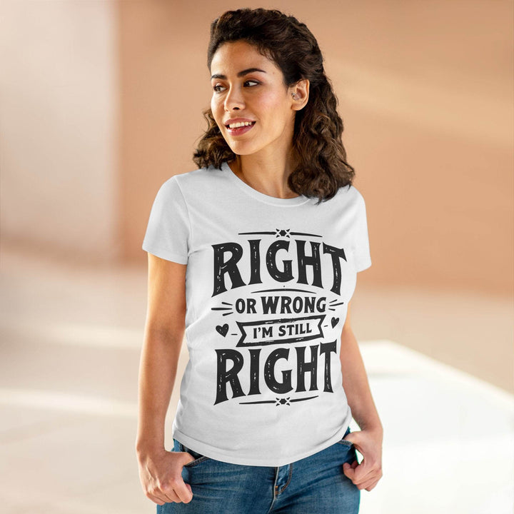 Right or Wrong I'm Still Right Shirt - Bold Tee - Gutsy Garb